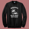 Mornings Are My Worst Nightmare Sweatshirt