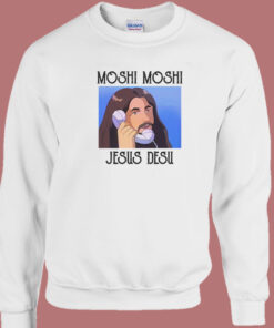 Moshi Moshi Jesus Desu Funny Sweatshirt 1