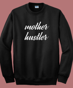Mother Day Hustler 80s Sweatshirt Mother Day Hustler 80s Sweatshirt