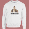Mr T I Pity The Foo Sweatshirt