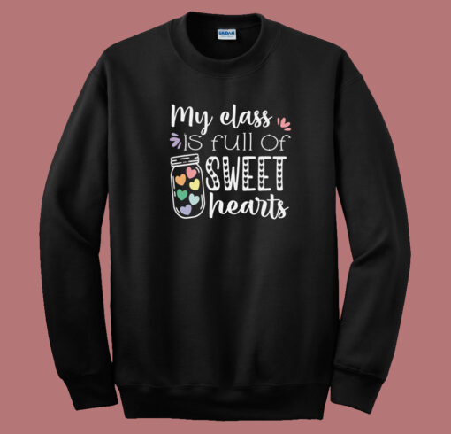 My Class Is Full Of Sweet Hearts 80s Sweatshirt