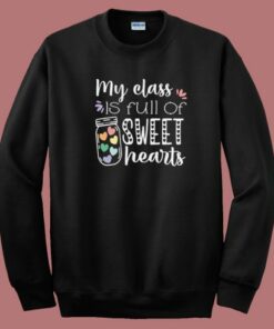 My Class Is Full Of Sweet Hearts 80s Sweatshirt