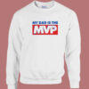My Dad Is The MVP 76 Sweatshirt