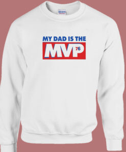 My Dad Is The MVP 76 Sweatshirt 1