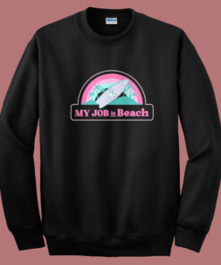 My Job Is Beach Ken Barbie Sweatshirt My Job Is Beach Ken Barbie Sweatshirt