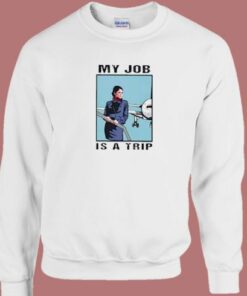 My Job Is a Trip Meme 80s Sweatshirt
