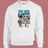 My Life A Movie And It Sucks Sweatshirt