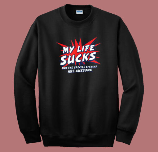 My Life Sucks But Awesome Sweatshirt