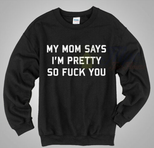 My Mom Says I’m Pretty Women Sweater