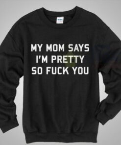 My Mom Says I’m Pretty Women Sweater