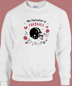 My Valentine Is Football Sweatshirt 1