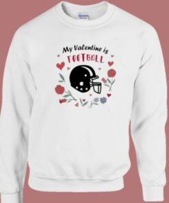 My Valentine Is Football Sweatshirt 2