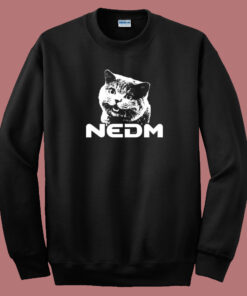 NEDM Cat Funny Sweatshirt NEDM Cat Funny Sweatshirt