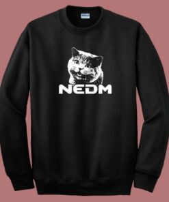 NEDM Cat Funny Sweatshirt