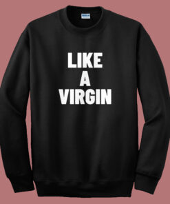 Naomi Campbell Like A Virgin Sweatshirt Naomi Campbell Like A Virgin Sweatshirt