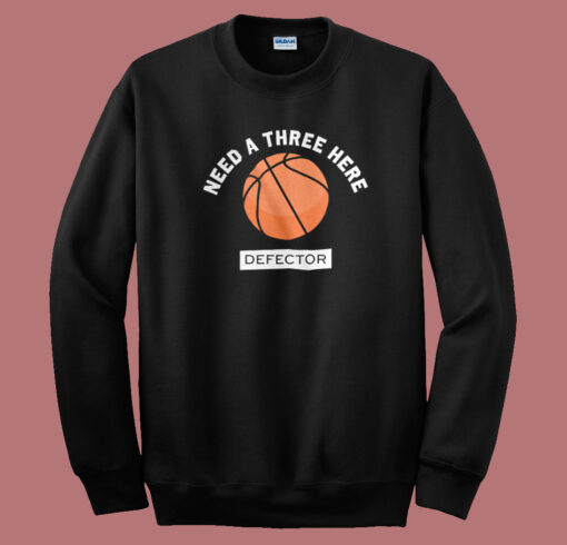 Need A Three Here Defector Sweatshirt