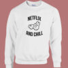Netflix And Chill Sex Funny Sweatshirt
