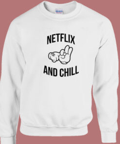 Netflix And Chill Sex Funny Sweatshirt 1