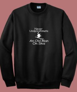 Never Underestimate An Old Man On Skis 80s Sweatshirt