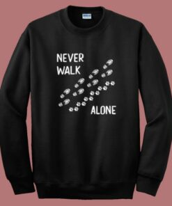 Never Walk Alone Dog Sweatshirt