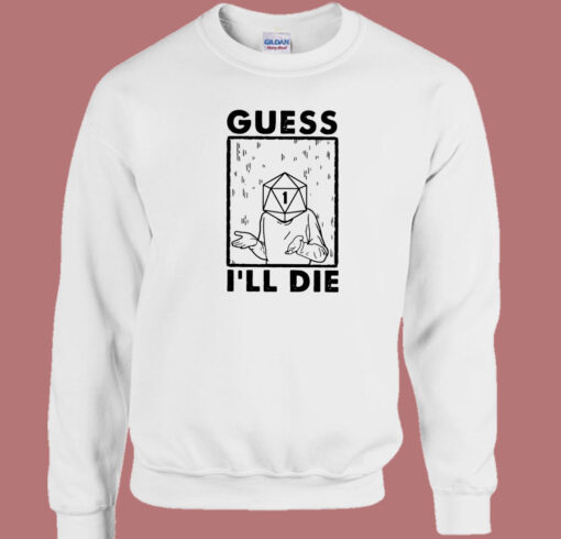 Nice Guess I’ll Die 80s Sweatshirt