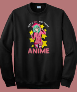 Nice Just A Girl Who Loves Anime 80s Sweatshirt Nice Just A Girl Who Loves Anime 80s Sweatshirt