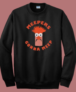 Nice Meepers Gonna Meep 80s Sweatshirt Nice Meepers Gonna Meep 80s Sweatshirt