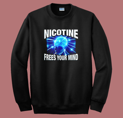 Nicotine Frees Your Mind Sweatshirt