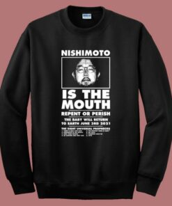 Nishimoto Is The Mouth Sweatshirt