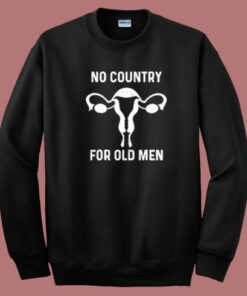 No Country For Old Men Uterus Sweatshirt No Country For Old Men Uterus Sweatshirt