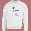 No Internet No Feelings Funny Sweatshirt