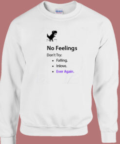 No Internet No Feelings Funny Sweatshirt 1