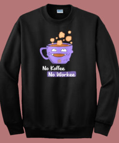 No Koffee No Workee 80s Sweatshirt No Koffee No Workee 80s Sweatshirt