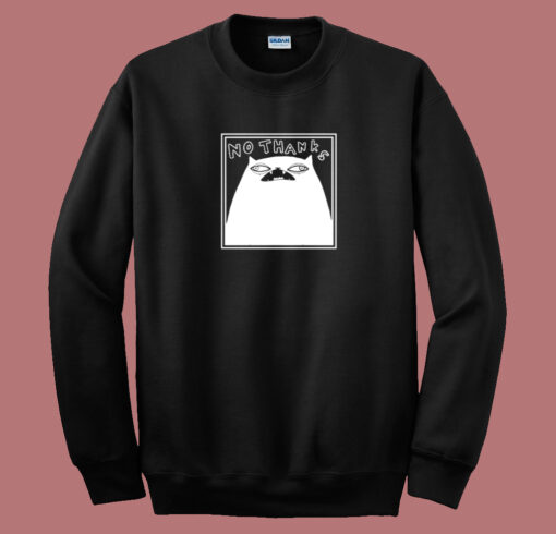 No Thanks Cat Sweatshirt