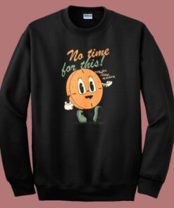 No Time For This 80s Sweatshirt