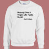 Nobody Dies a Virgin Sweatshirt