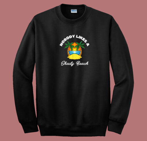 Nobody Likes A Shady Beach 80s Sweatshirt