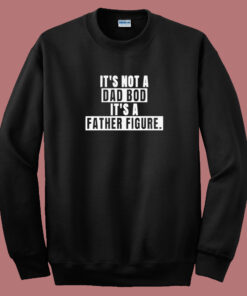 Not A Dad Bod 80s Sweatshirt Not A Dad Bod 80s Sweatshirt
