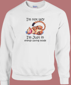 Not Lazy Just In Energy Saving Mode Sweatshirt