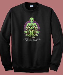 Not Saying It Was Aliens 80s Sweatshirt Not Saying It Was Aliens 80s Sweatshirt