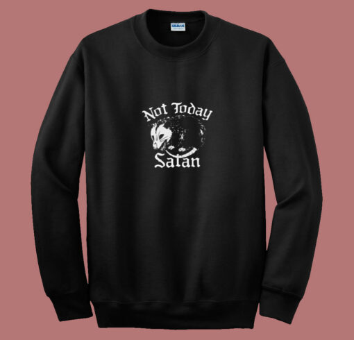 Not Today Satan Possum 80s Sweatshirt