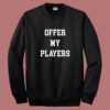 Offer My Players Sweatshirt
