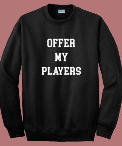 Offer My Players Sweatshirt Offer My Players Sweatshirt