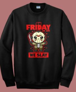 On Friday We Slay Sweatshirt