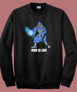 Orb Is Life Sweatshirt Orb Is Life Sweatshirt