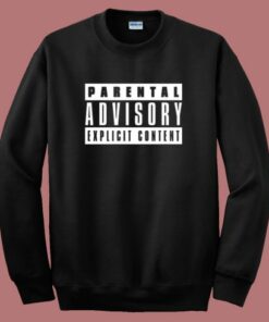 Parental Advisory Explicit Content Sweatshirt