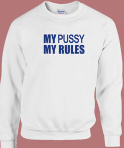 iCarly My Pussy My Rules Sweatshirt 1