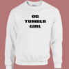 Og Tumblr Girl Sweatshirt