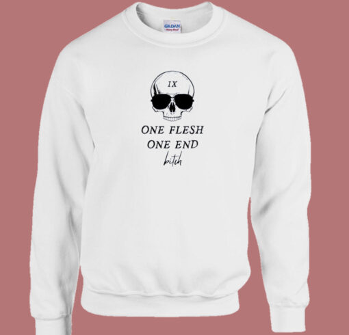 One Flesh One End Bitch Sweatshirt