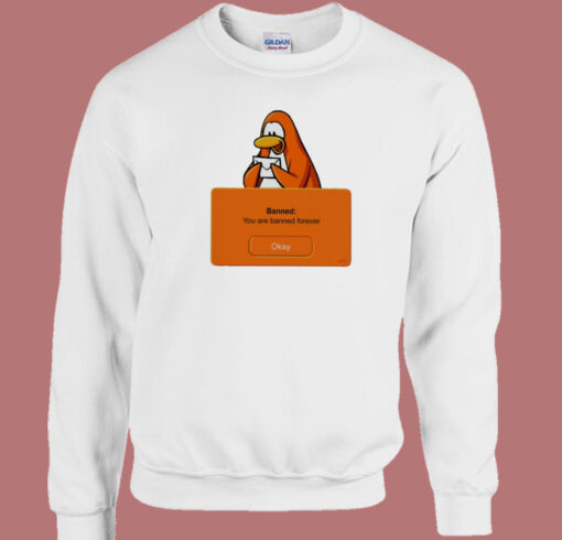 Penguin Banned You Are Banned Sweatshirt